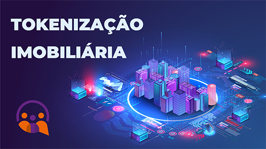 Tokenização de Imóveis: Avanços, Desafios e Limites Regulatórios no Brasil